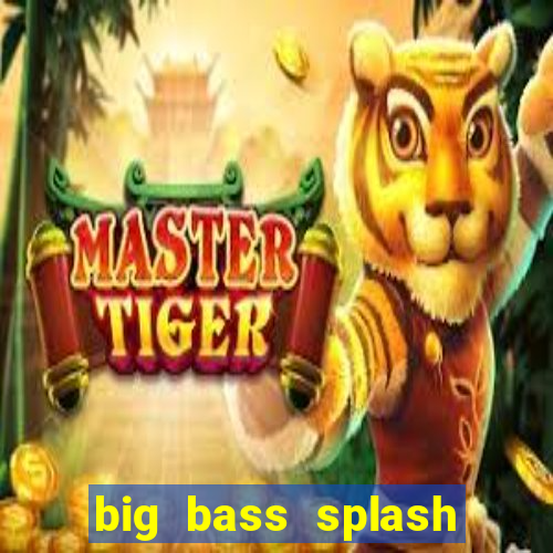 big bass splash demo betano